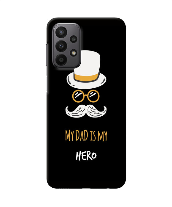 My Dad Is My Hero Samsung A23 Back Cover