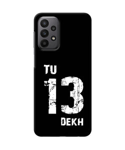 Tu tera dekh quote Samsung A23 Back Cover