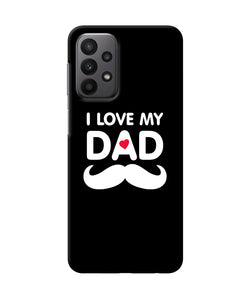 I love my dad mustache Samsung A23 Back Cover