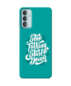 Stop talking start doing quote Samsung F23 5G Back Cover