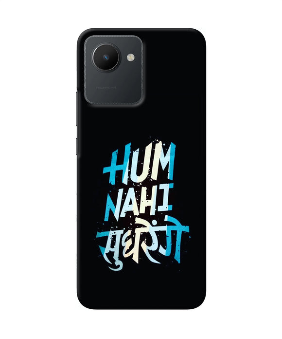 Hum nahi sudhrege text Realme C30 Back Cover