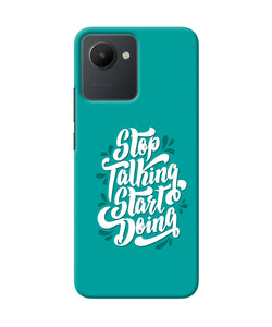 Stop talking start doing quote Realme C30 Back Cover