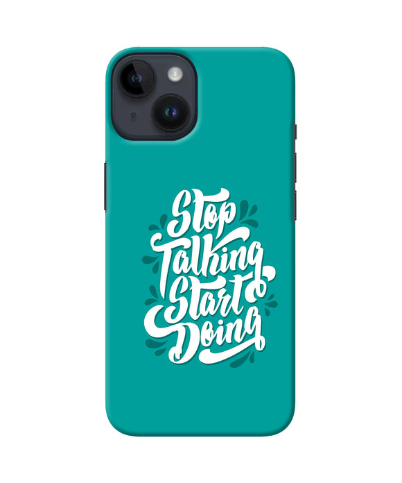 Stop talking start doing quote iPhone 14 Back Cover