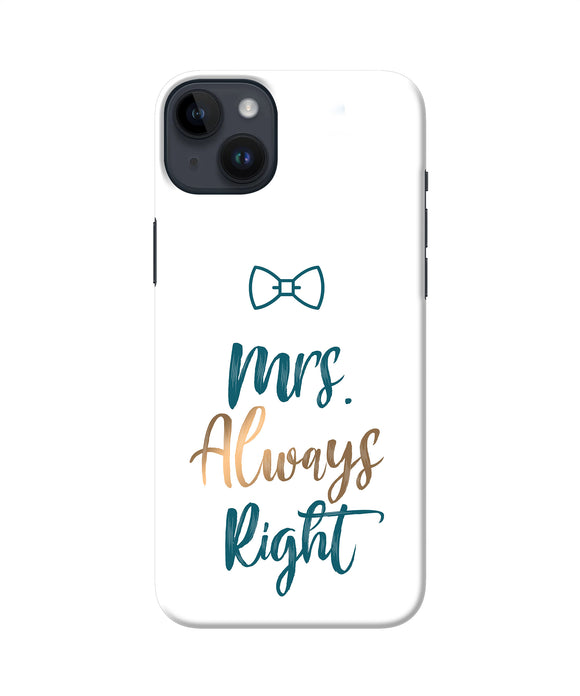 Mrs always right iPhone 14 Plus Back Cover