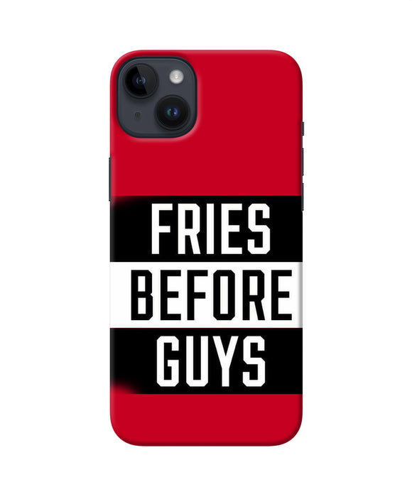 Fries before guys quote iPhone 14 Plus Back Cover