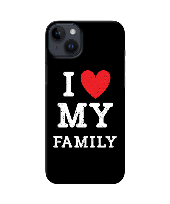 I love my family iPhone 14 Plus Back Cover