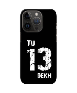 Tu tera dekh quote iPhone 14 Pro Back Cover