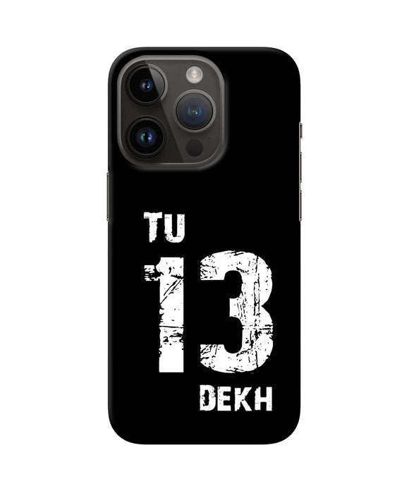 Tu tera dekh quote iPhone 14 Pro Back Cover