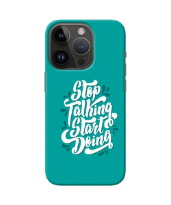 Stop talking start doing quote iPhone 14 Pro Back Cover