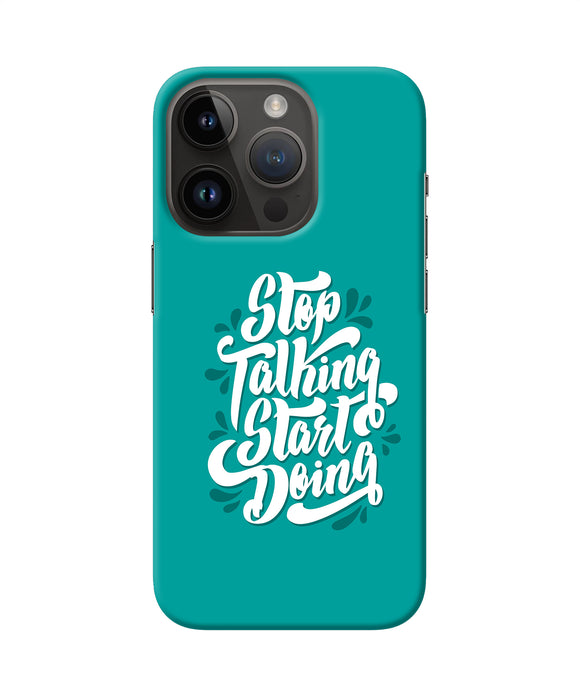 Stop talking start doing quote iPhone 14 Pro Back Cover