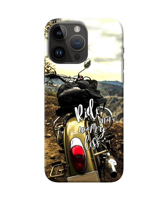 Ride more worry less iPhone 14 Pro Max Back Cover