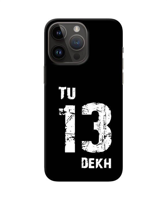 Tu tera dekh quote iPhone 14 Pro Max Back Cover