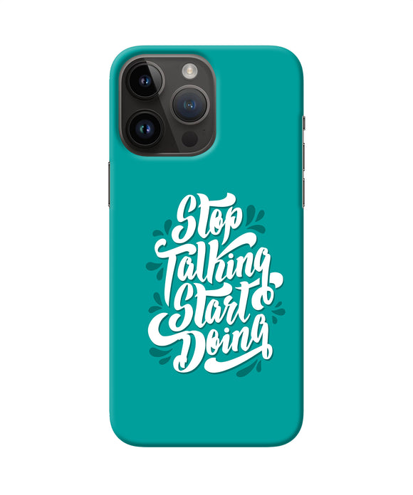 Stop talking start doing quote iPhone 14 Pro Max Back Cover