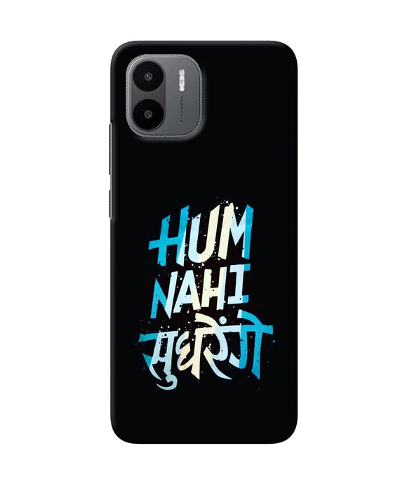 Hum nahi sudhrege text Redmi A1 Back Cover