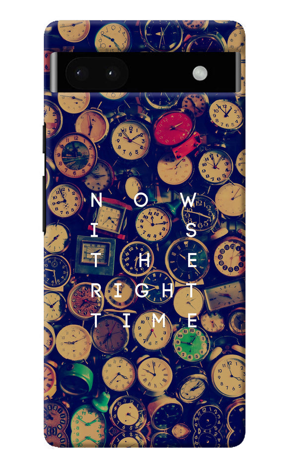 Now is the Right Time Quote Google Pixel 6A Back Cover