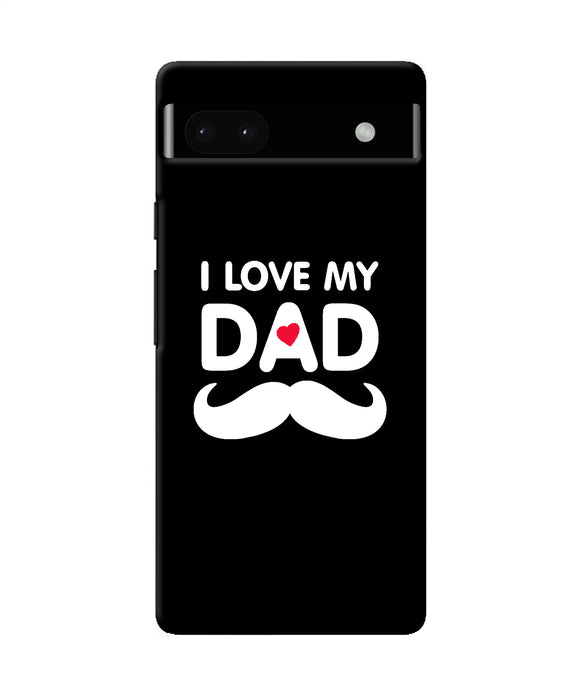 I love my dad mustache Google Pixel 6A Back Cover