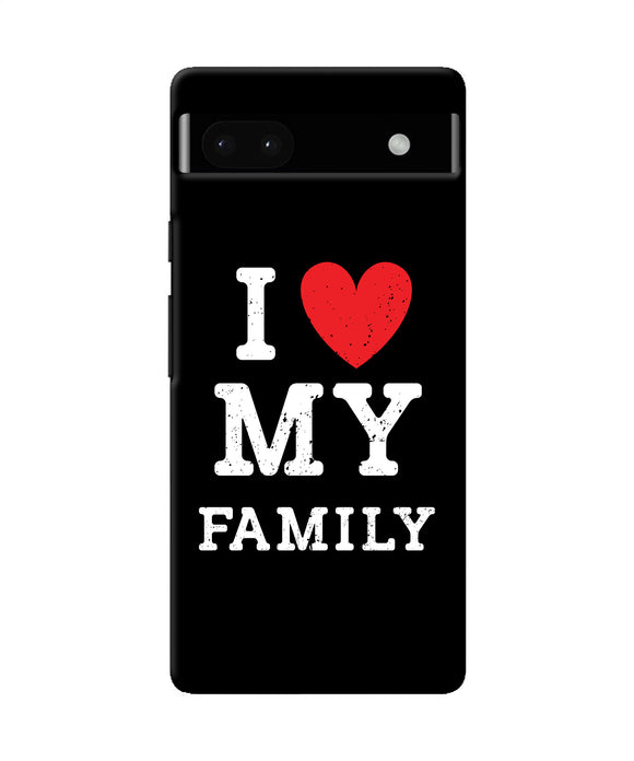 I love my family Google Pixel 6A Back Cover