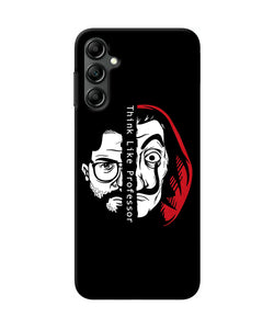 Money Heist Think Like Professor Samsung A14 5G Back Cover