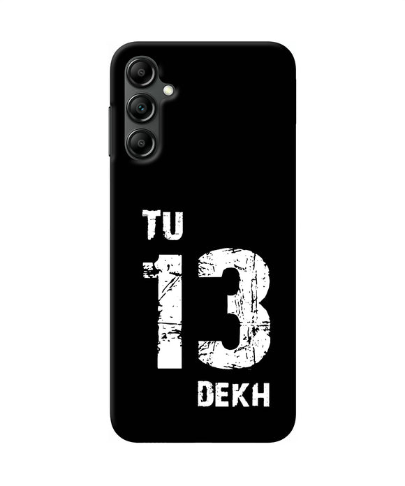 Tu tera dekh quote Samsung A14 5G Back Cover