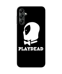 Play dead Samsung A14 5G Back Cover