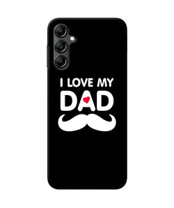 I love my dad mustache Samsung A14 5G Back Cover