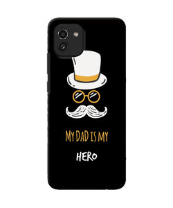 My Dad Is My Hero Samsung A03 Back Cover