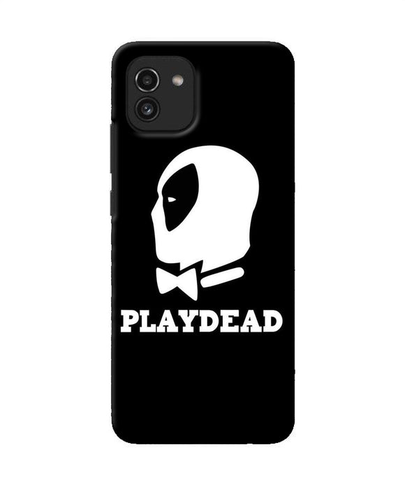 Play dead Samsung A03 Back Cover