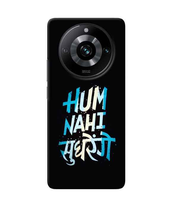 Hum nahi sudhrege text Realme 11 Pro/Pro+ 5G Back Cover