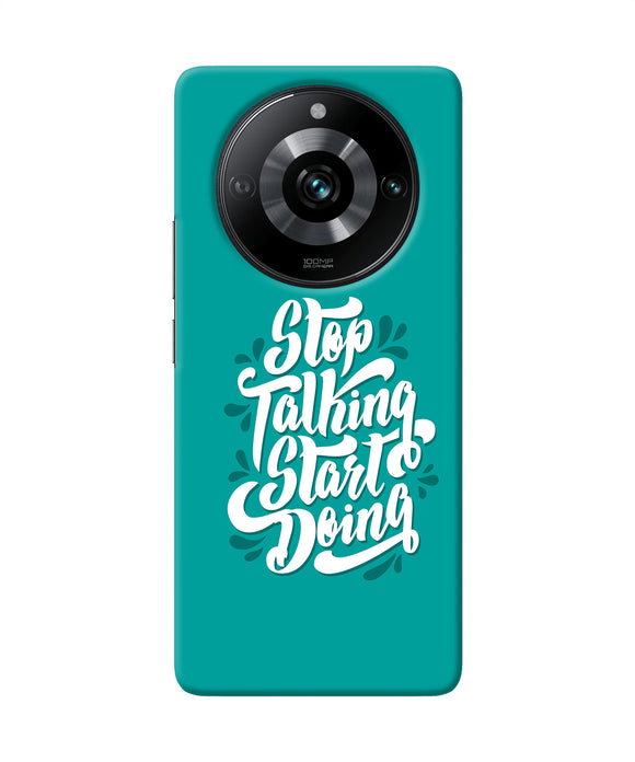 Stop talking start doing quote Realme 11 Pro/Pro+ 5G Back Cover