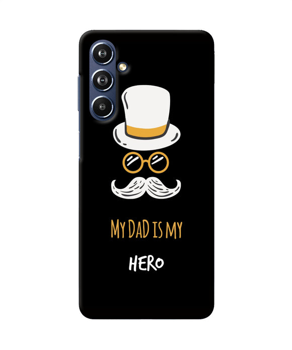 My Dad Is My Hero Samsung F54 5G Back Cover